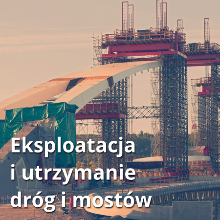 Eksploatacja i utrzymanie dróg i mostów