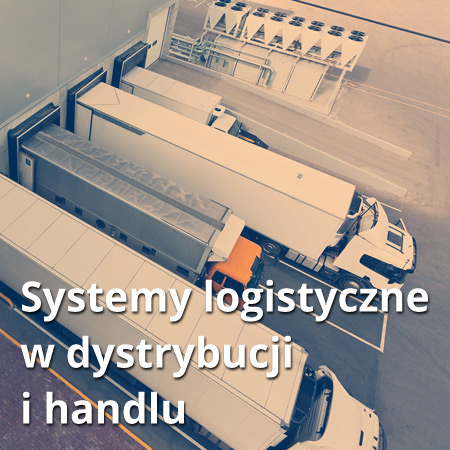 Systemy logistyczne w dystrybucji i handlu